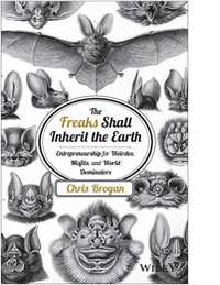 The Freaks Shall Inherit the Earth: Entrepreneurship for Weirdos, Misfits, and World Dominators--Free Sample Chapter