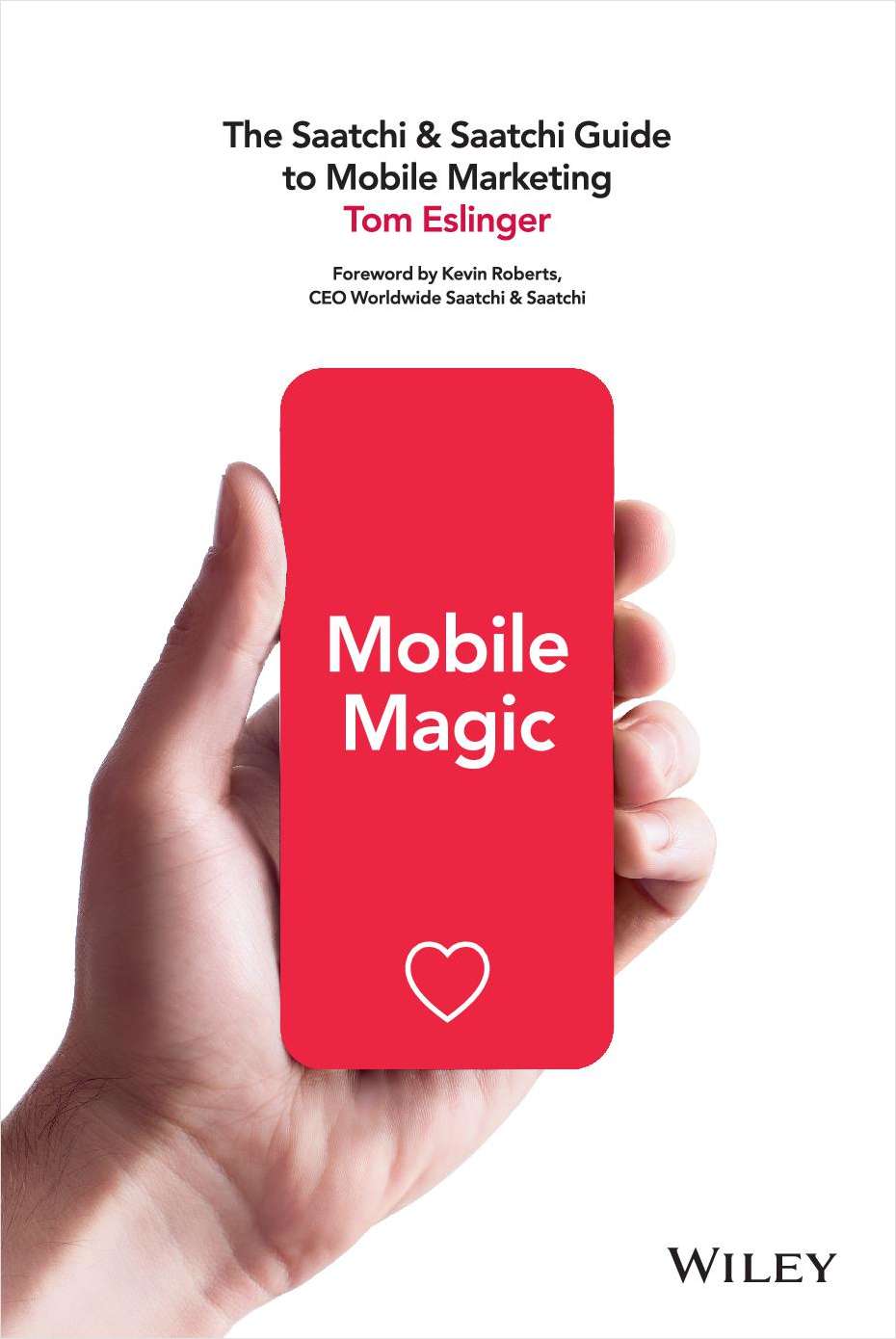 Mobile Magic: The Saatchi and Saatchi Guide to Mobile Marketing and Design--Free Sample Chapter