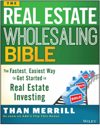 The Real Estate Wholesaling Bible: The Fastest, Easiest Way to Get Started in Real Estate Investing--Free Sample Chapter
