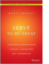 Serve to Be Great: Leadership Lessons from a Prison, a Monastery, and a Boardroom--Free Sample Chapter