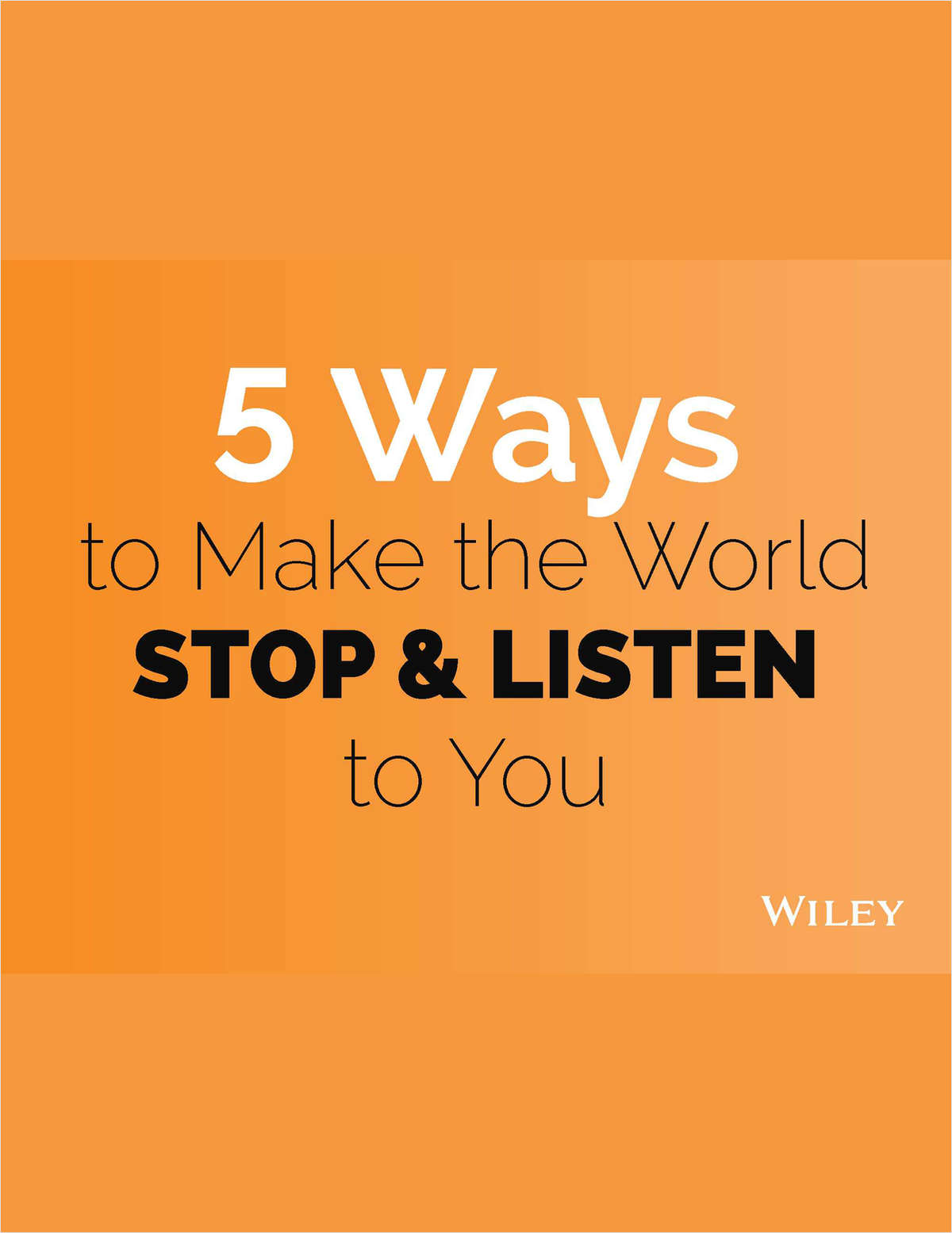 5 Ways to Make the World Stop & Listen to You