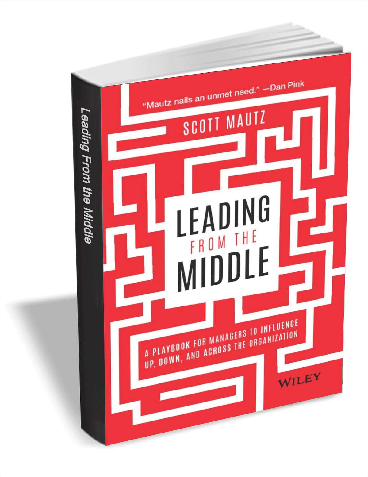 Leading from the Middle: A Playbook for Managers to Influence Up, Down, and Across the Organization ($15.00 Value) FREE for a Limited Time