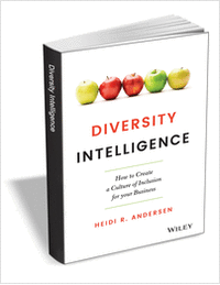 Diversity Intelligence: How to Create a Culture of Inclusion for your Business ($15.00 Value) FREE for a Limited Time