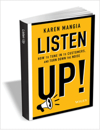 Listen Up!: How to Tune In to Customers and Turn Down the Noise ($15.00 Value) FREE for a Limited Time