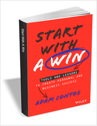 Start With a Win: Tools and Lessons to Create Personal and Business Success ($15.00 Value) FREE for a Limited Time
