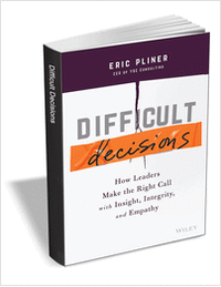 Difficult Decisions: How Leaders Make the Right Call with Insight, Integrity, and Empathy ($18.00 Value) FREE for a Limited Time