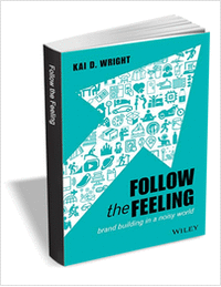 Follow the Feeling: Brand Building in a Noisy World ($17.00 Value) FREE for a Limited Time