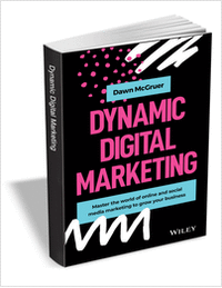Dynamic Digital Marketing: Master the World of Online and Social Media Marketing to Grow Your Business ($20.00 Value) FREE for a Limited Time