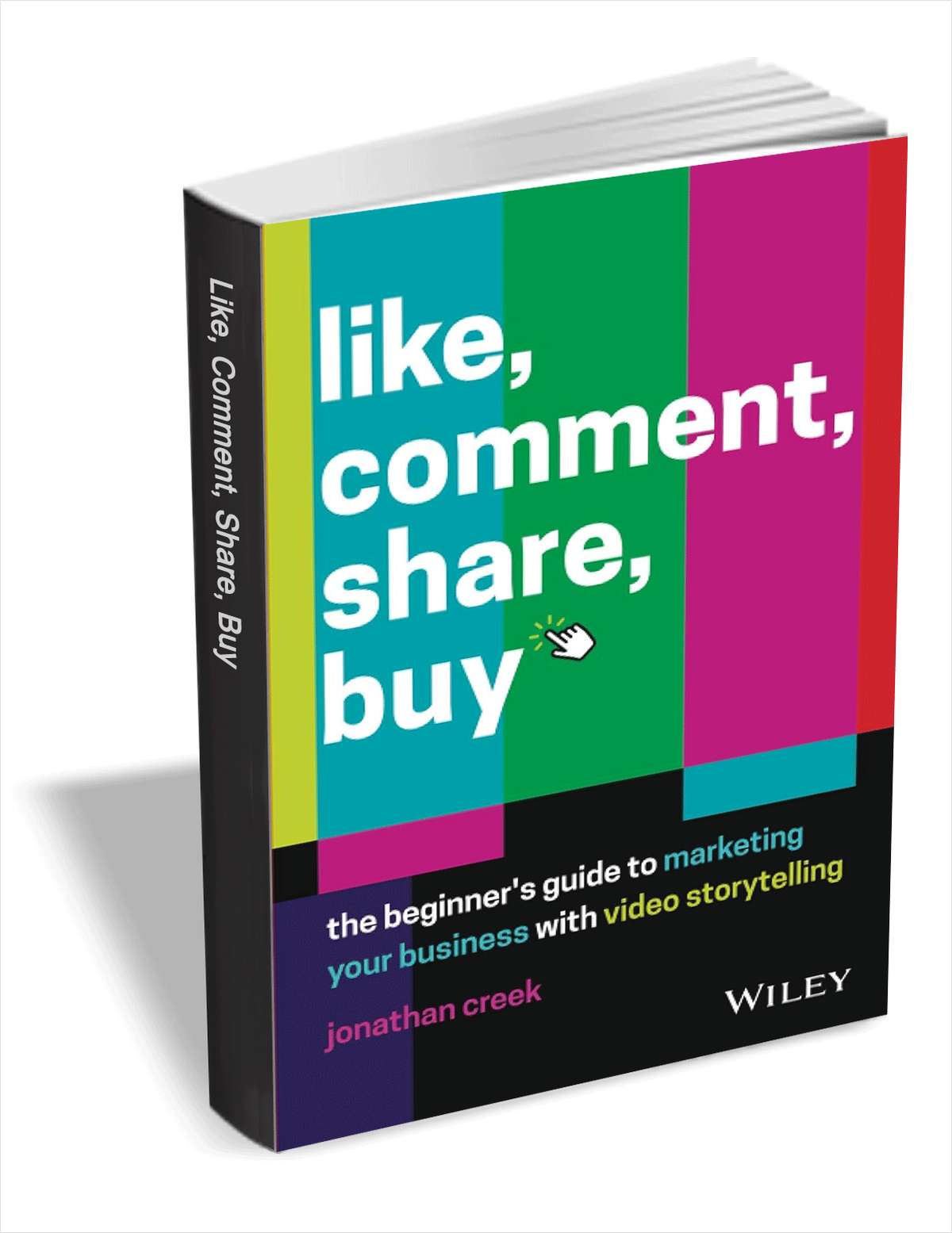 Like, Comment, Share, Buy: The Beginner's Guide to Marketing Your Business with Video Storytelling ($12.00 Value) FREE for a Limited Time