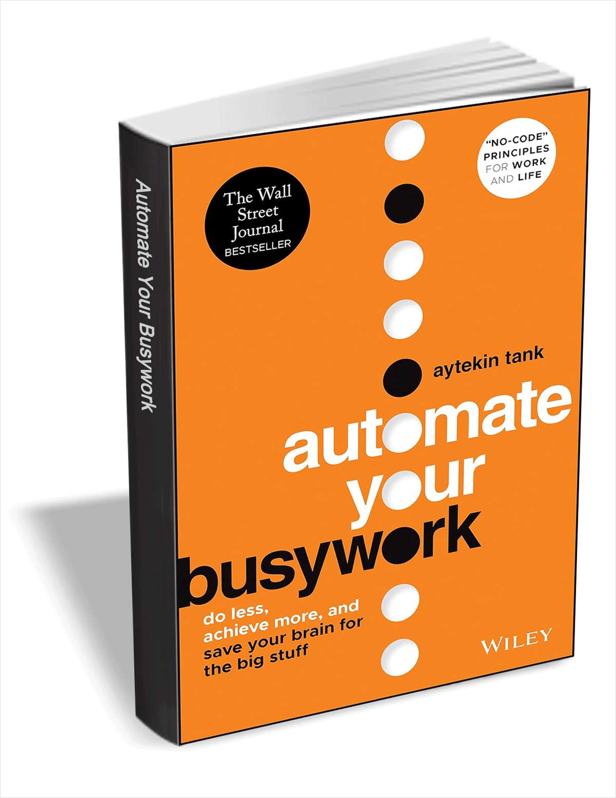 Automate Your Busywork: Do Less, Achieve More, and Save Your Brain for the Big Stuff ($17.00 Value) FREE for a Limited Time