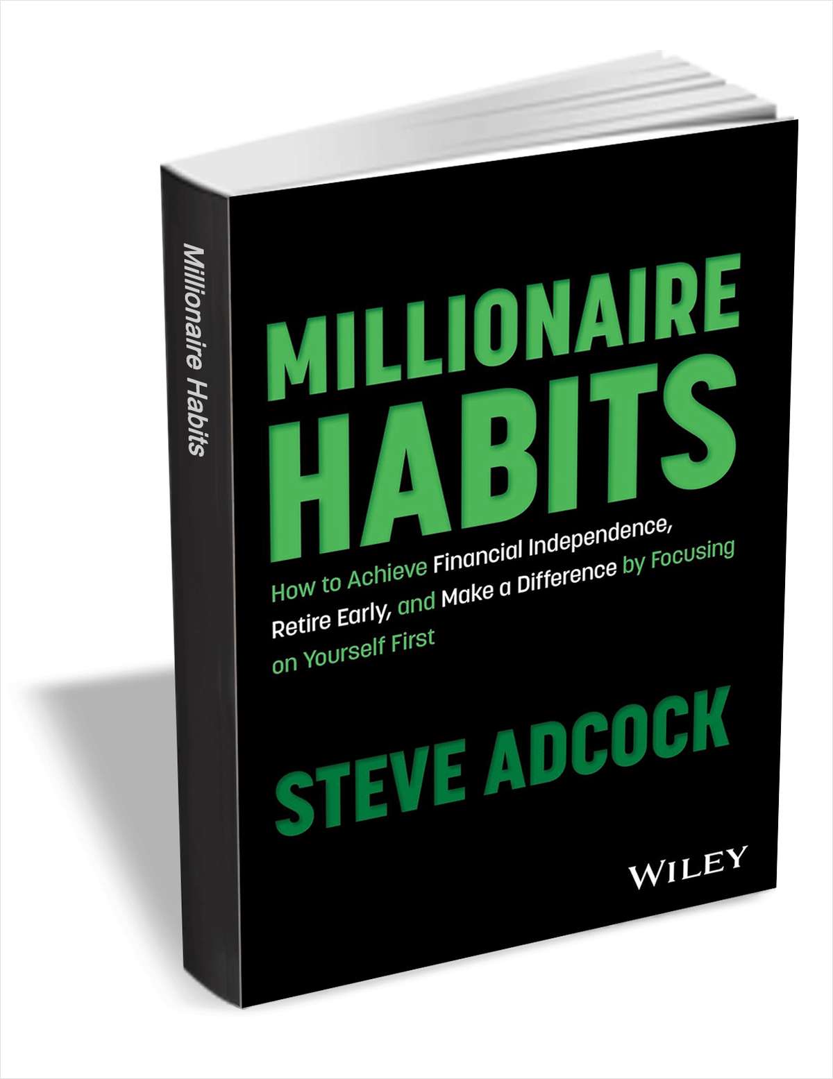 Millionaire Habits: How to Achieve Financial Independence, Retire Early, and Make a Difference by Focusing on Yourself First ($18.00 Value) FREE for a Limited Time