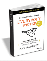 Everybody Writes: Your New and Improved Go-To Guide to Creating Ridiculously Good Content, 2nd Edition ($17.00 Value) FREE for a Limited Time