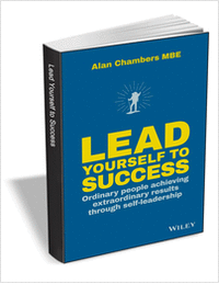 Lead Yourself to Success: Ordinary People Achieving Extraordinary Results Through Self-leadership ($16.00 Value) FREE for a Limited Time