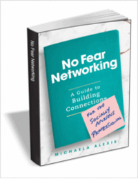 No Fear Networking: A Guide to Building Connections for the Socially Anxious Professional ($17.00 Value) FREE for a Limited Time