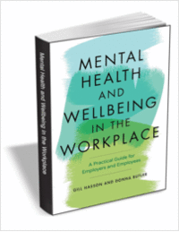 Mental Health and Wellbeing in the Workplace: A Practical Guide for Employers and Employees ($14.00 Value) FREE for a Limited Time