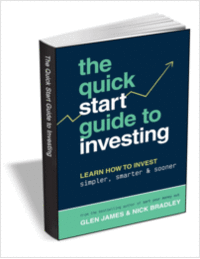 The Quick-Start Guide to Investing: Learn How to Invest Simpler, Smarter and Sooner ($13.00 Value) FREE for a Limited Time