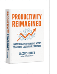 Productivity Reimagined: Shattering Performance Myths to Achieve Sustainable Growth ($21.00 Value) FREE for a Limited Time