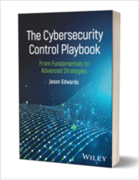 The Cybersecurity Control Playbook: From Fundamentals to Advanced Strategies ($100.00 Value) FREE for a Limited Time