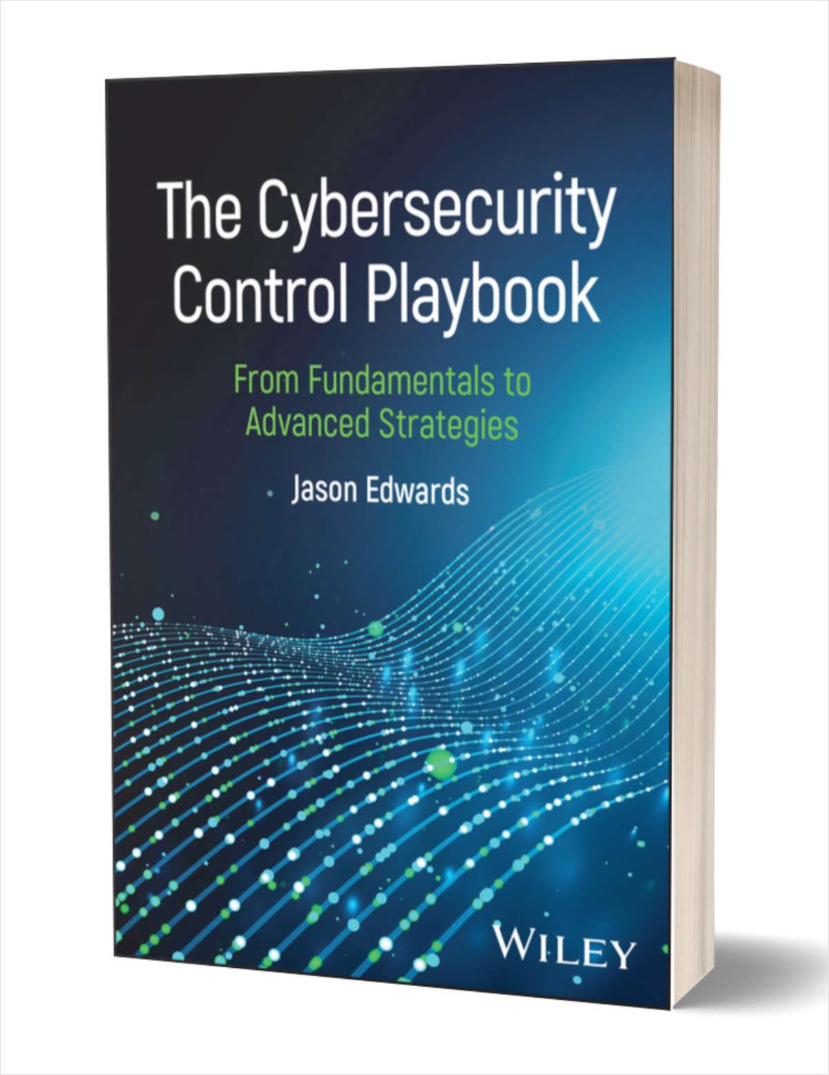 The Cybersecurity Control Playbook: From Fundamentals to Advanced Strategies ($100.00 Value) FREE for a Limited Time