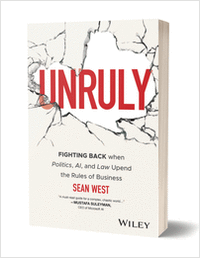 Unruly: Fighting Back when Politics, AI, and Law Upend the Rules of Business ($18.00 Value) FREE for a Limited Time