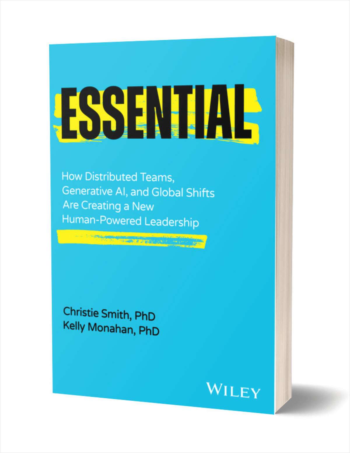 Essential: How Distributed Teams, Generative AI, and Global Shifts Are Creating a New Human-Powered Leadership ($18.00 Value) FREE for a Limited Time