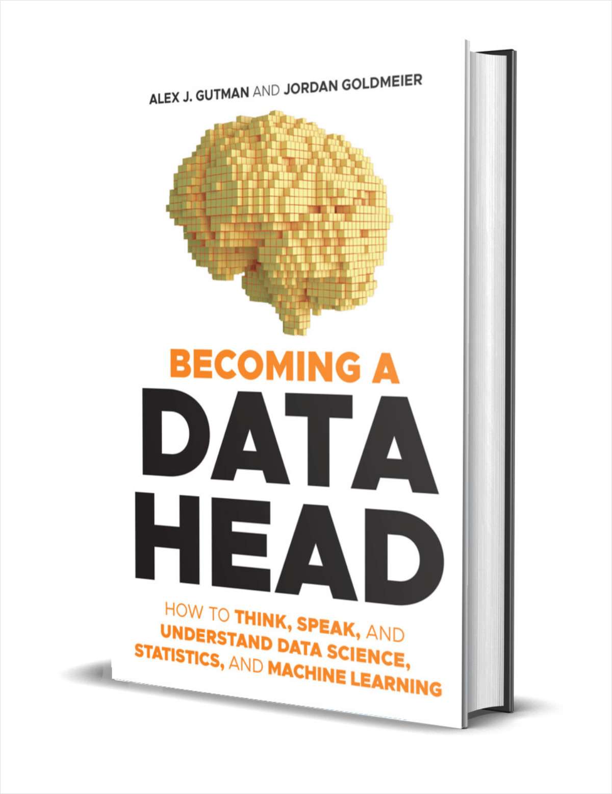 Becoming a Data Head: How to Think, Speak, and Understand Data Science, Statistics, and Machine Learning ($42.00 Value) FREE for a Limited Time