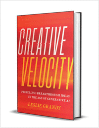 Creative Velocity: Propelling Breakthrough Ideas in the Age of Generative AI  ($17.00 Value) FREE for a Limited Time