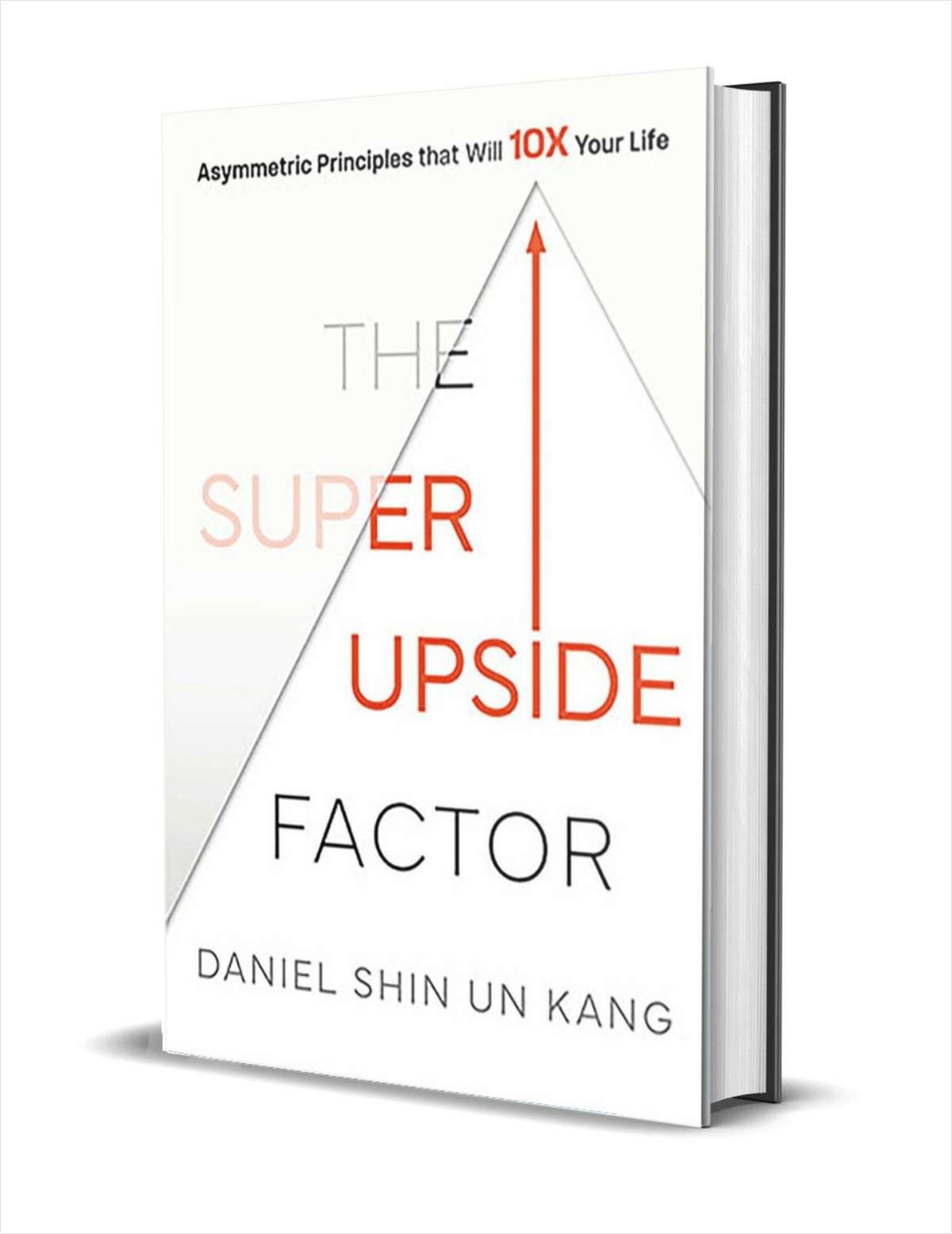 The Super Upside Factor: Asymmetric Principles that Will 10X Your Life ($17.00 Value) FREE for a Limited Time