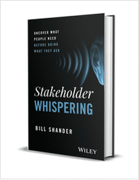 Stakeholder Whispering: Uncover What People Need Before Doing What They Ask ($21.00 Value) FREE for a Limited Time