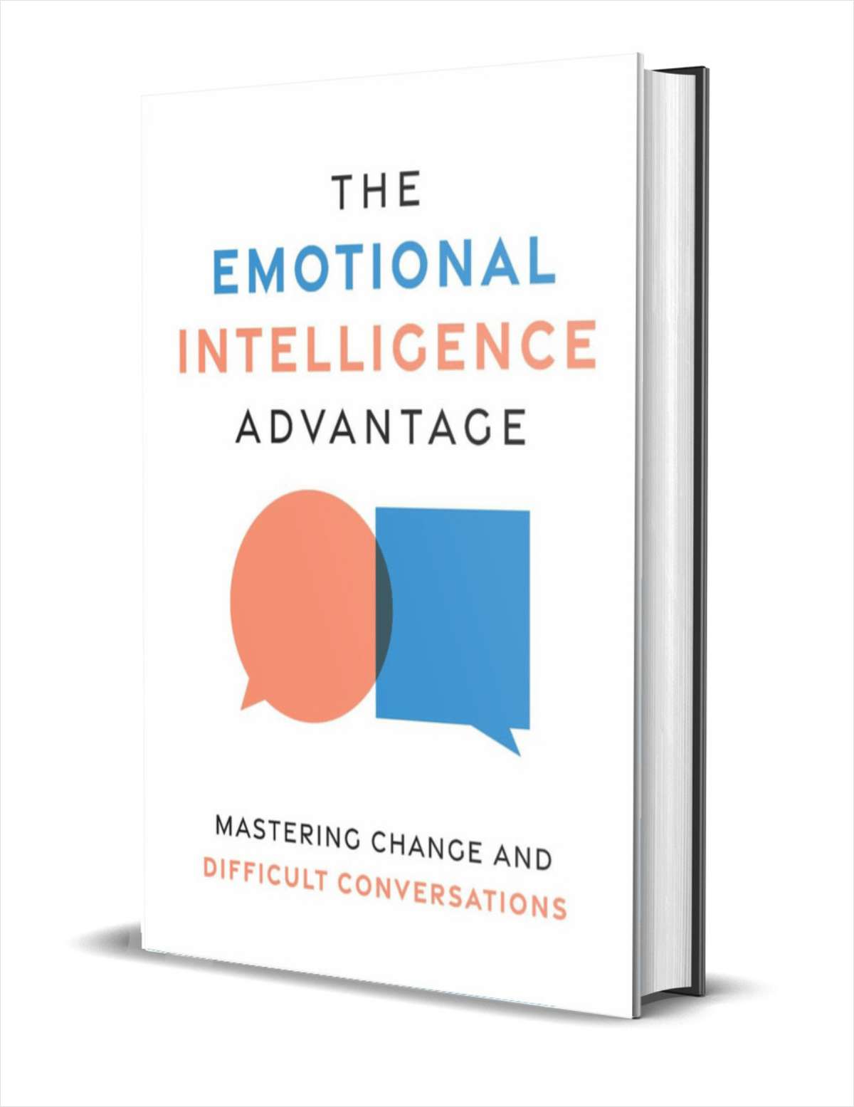 The Emotional Intelligence Advantage: Mastering Change and Difficult Conversations ($18.95 Value) FREE for a Limited Time