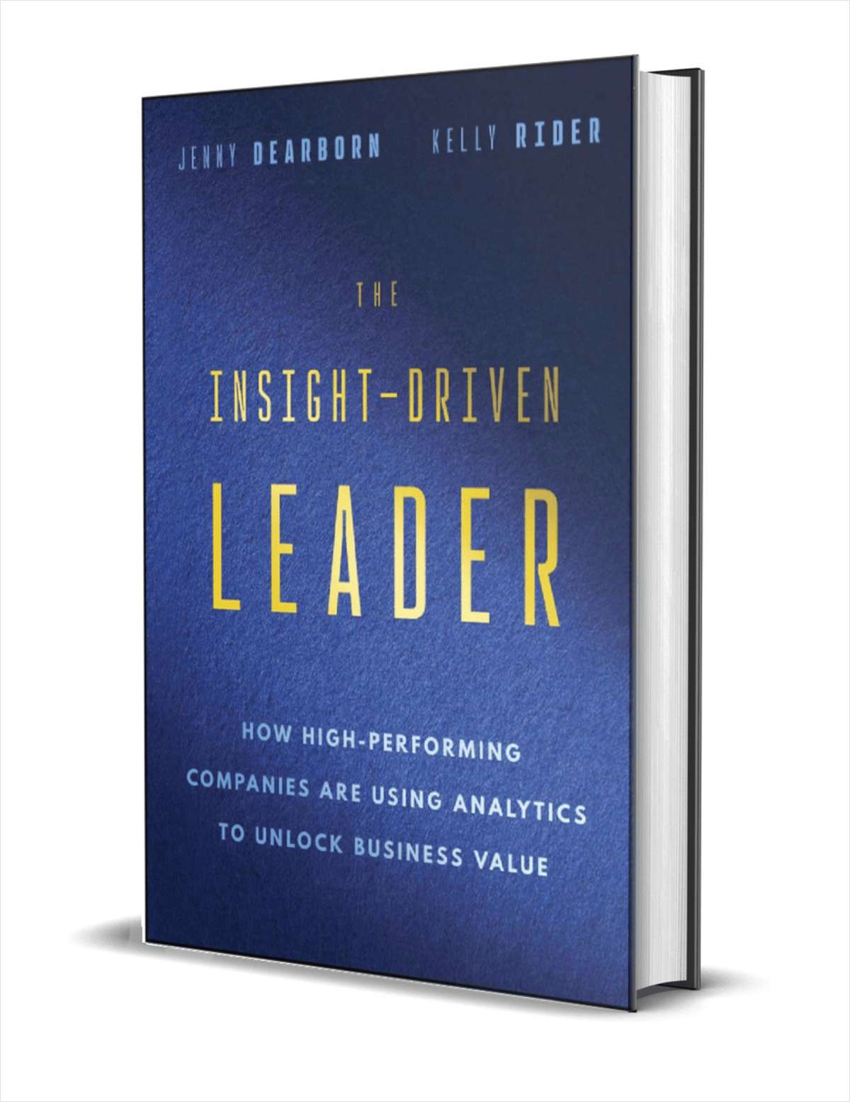The Insight-Driven Leader: How High-Performing Companies are Using Analytics to Unlock Business Value ($30.00 Value) FREE for a Limited Time