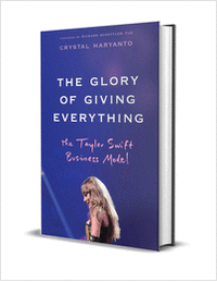 The Glory of Giving Everything: The Taylor Swift Business Model ($25.00 Value) FREE for a Limited Time