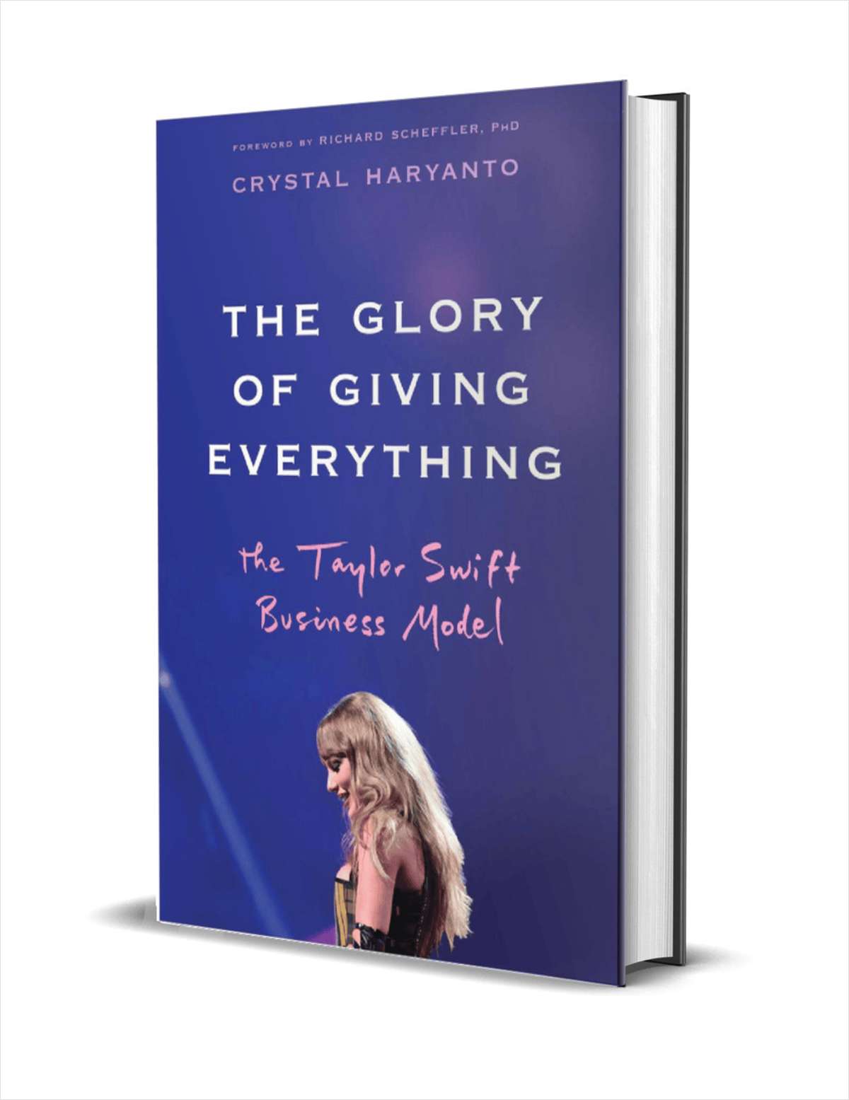 The Glory of Giving Everything: The Taylor Swift Business Model ($25.00 Value) FREE for a Limited Time