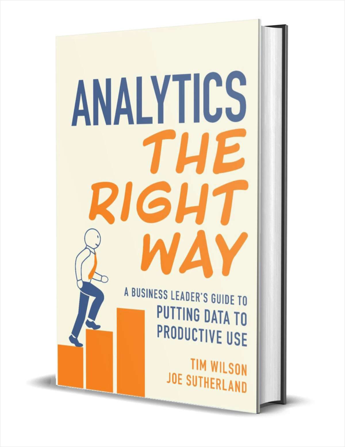 Analytics the Right Way: A Business Leader's Guide to Putting Data to Productive Use ($21.00 Value) FREE for a Limited Time