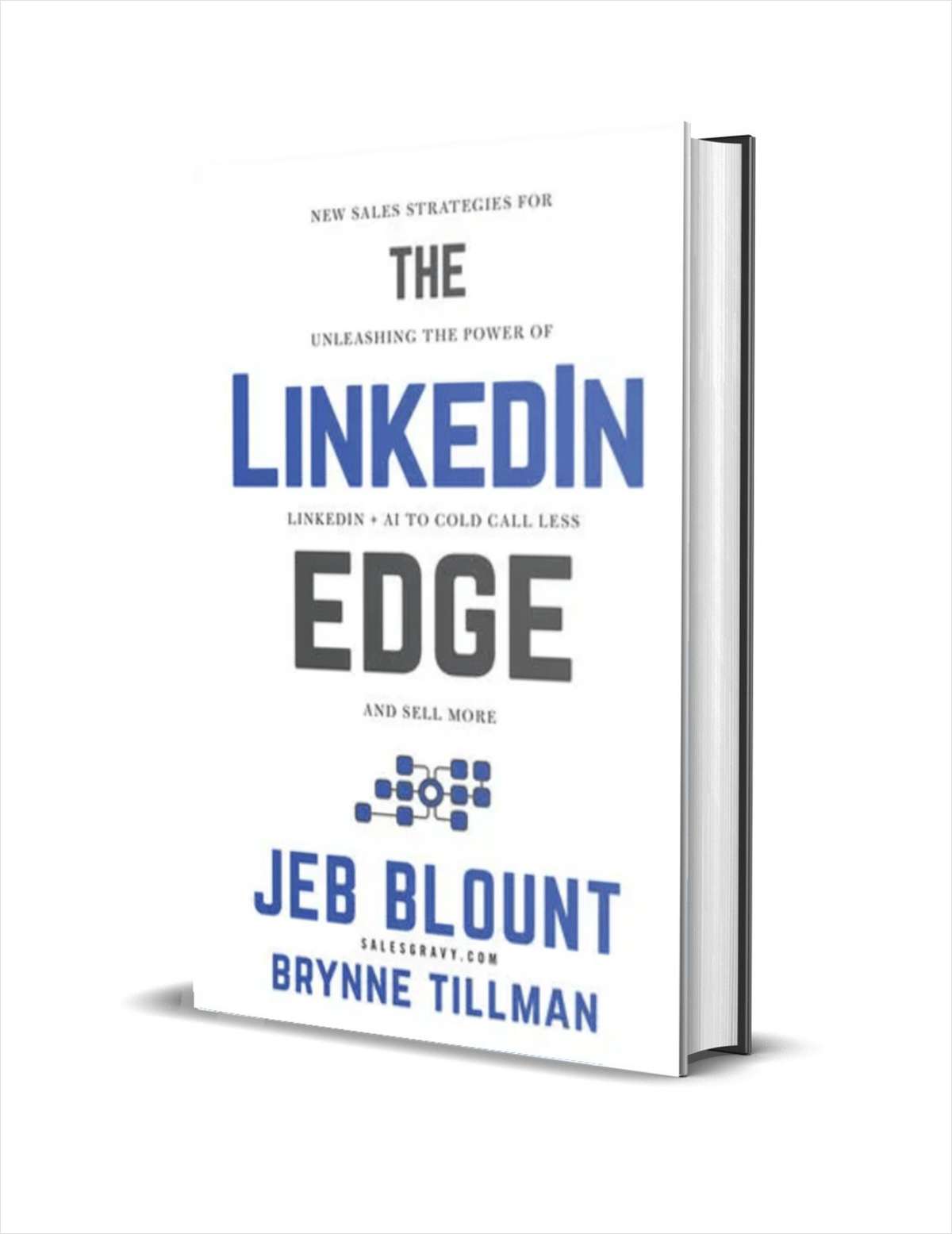The LinkedIn Edge: New Sales Strategies for Unleashing the Power of LinkedIn + AI to Cold Call Less and Sell More ($28.00 Value) FREE for a Limited Time