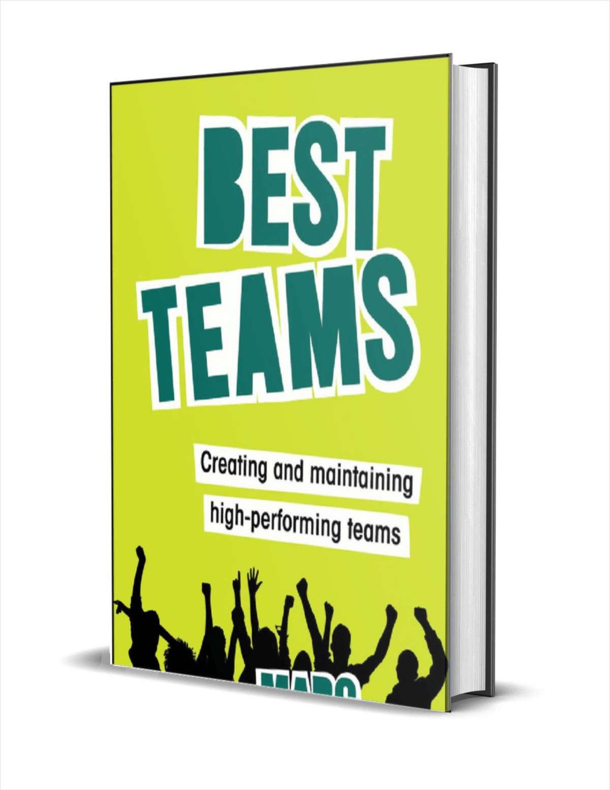 Best Teams: Creating and Maintaining High-Performing Teams ($12.00 Value) FREE for a Limited Time