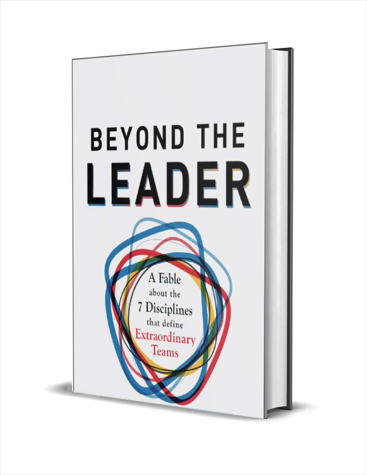 Beyond the Leader: A Fable About the 7 Disciplines That Define Extraordinary Teams ($25.00 Value) FREE for a Limited Time