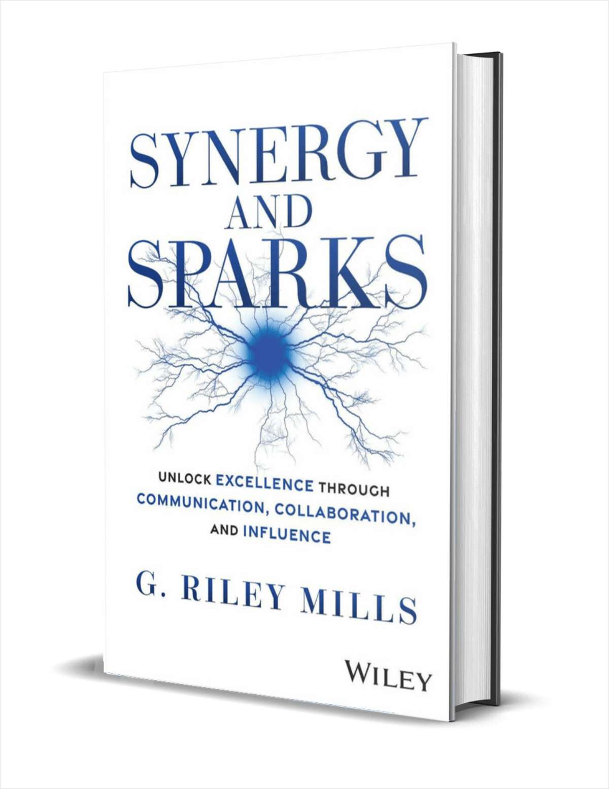 Synergy and Sparks: Unlock Excellence through Communication, Collaboration, and Influence ($32.00 Value) FREE for a Limited Time