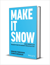Make It Snow: From Zero to Billions: How Snowflake Scaled its Go-to-Market Organization ($28.00 Value) FREE for a Limited Time