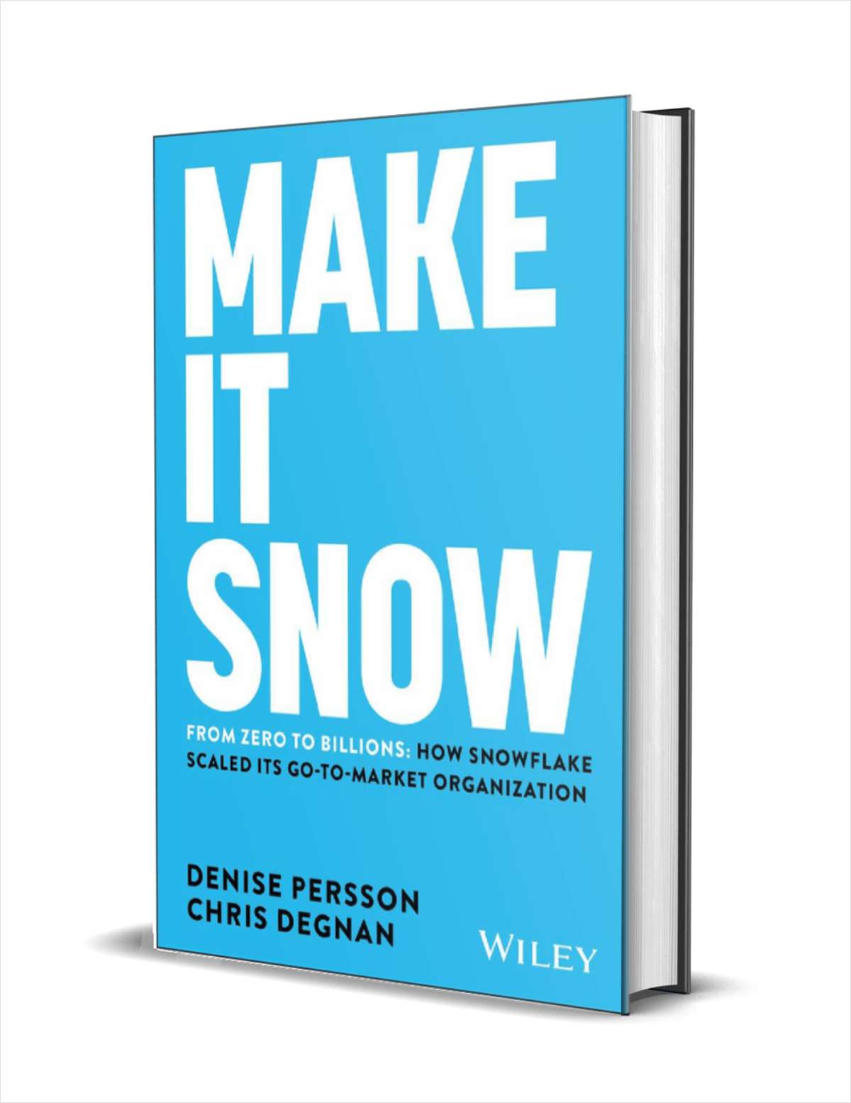 Make It Snow: From Zero to Billions: How Snowflake Scaled its Go-to-Market Organization ($28.00 Value) FREE for a Limited Time