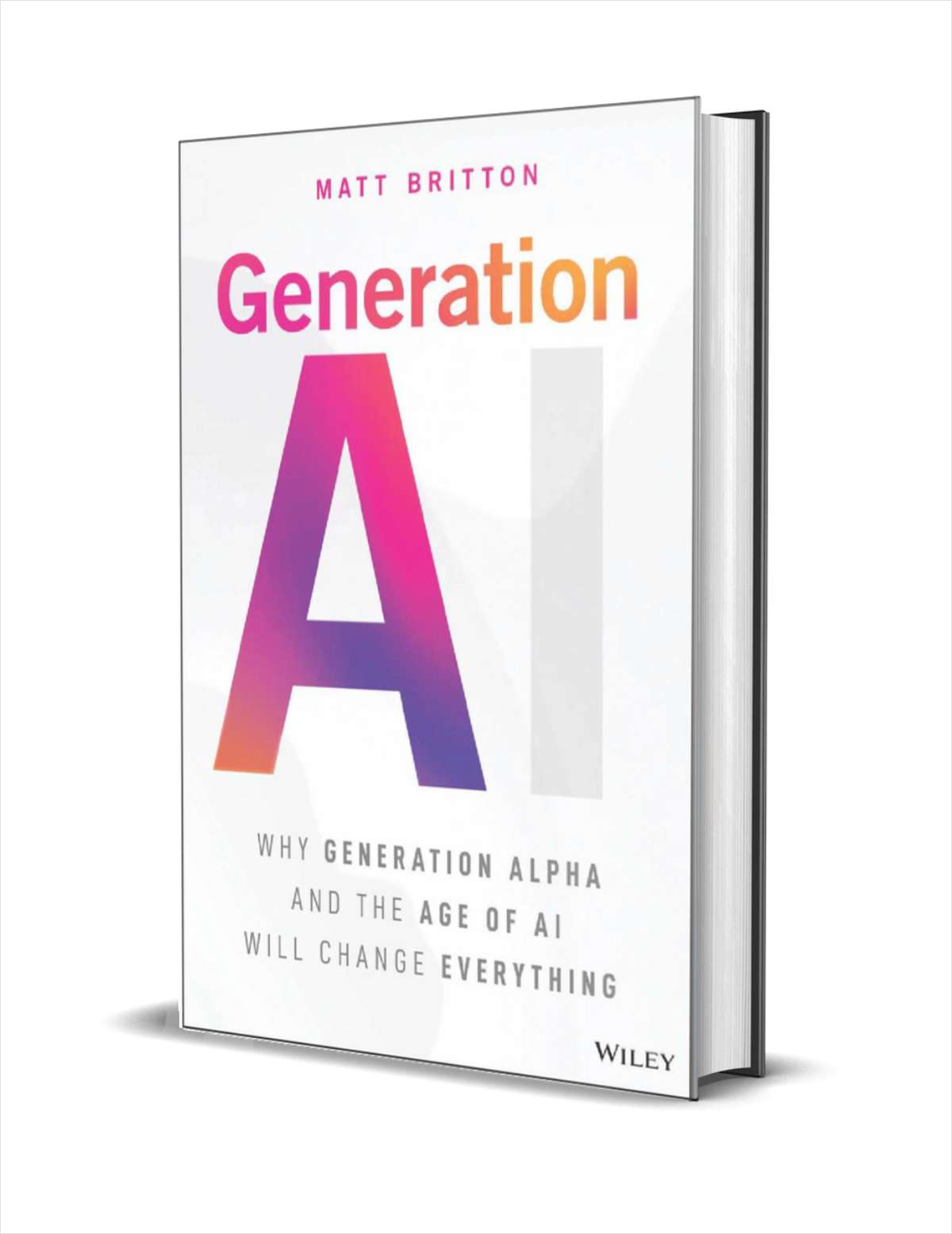 Generation AI: Why Generation Alpha and the Age Of AI Will Change Everything ($30.00 Value) FREE for a Limited Time