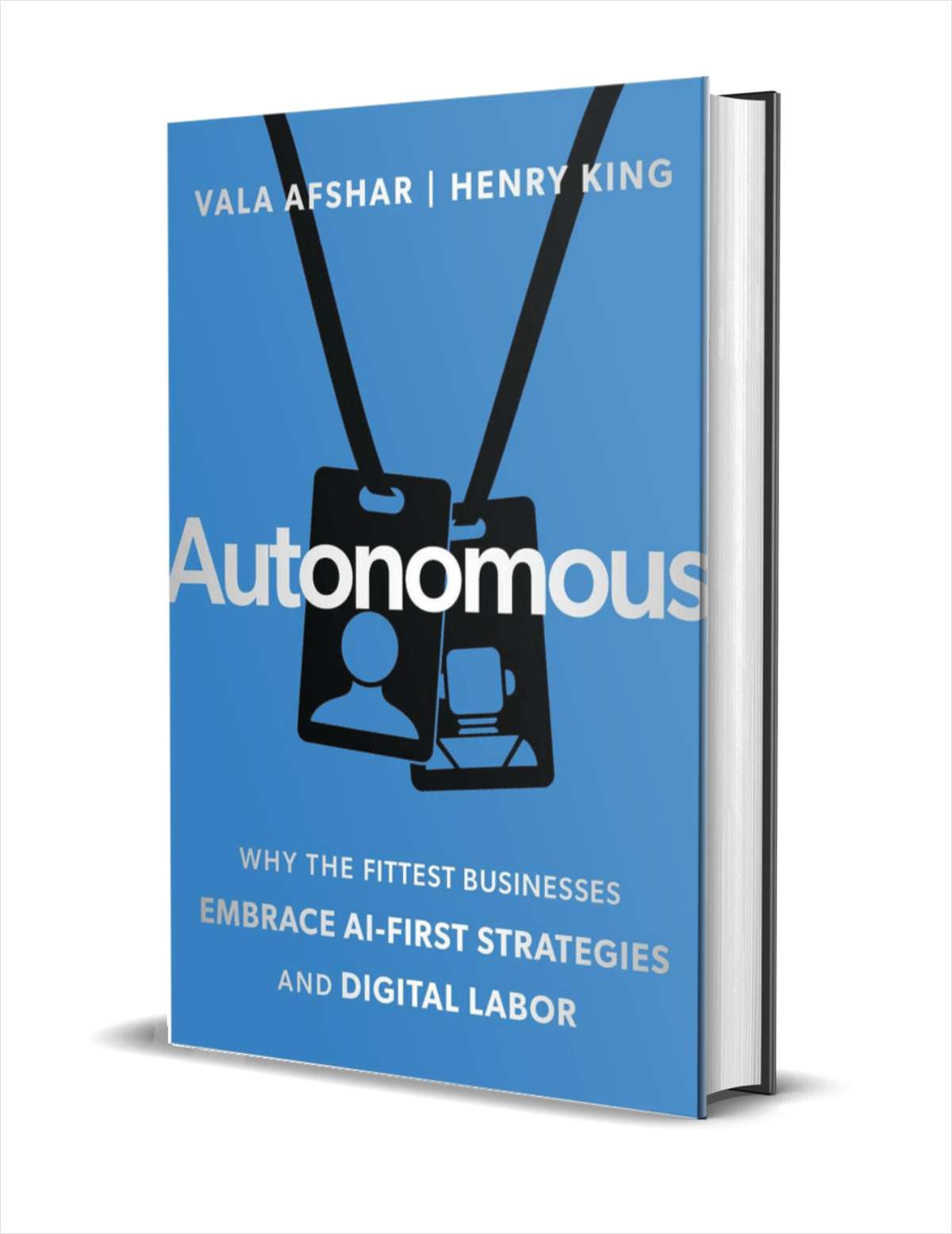 Autonomous: Why the Fittest Businesses Embrace AI-First Strategies and Digital Labor ($28.00 Value) FREE for a Limited Time
