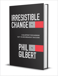 Irresistible Change: A Blueprint for Earning Buy-In and Breakout Success ($28.00 Value) FREE for a Limited Time