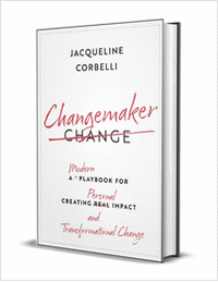 Changemaker: A Modern Playbook for Creating Personal Impact and Transformational Change ($28.00 Value) FREE for a Limited Time