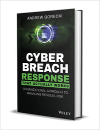 Cyber Breach Response That Actually Works: Organizational Approach to Managing Residual Risk ($45.00 Value) FREE for a Limited Time