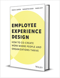 Employee Experience Design: How to Co-create Work Where People and Organizations Thrive ($28.00 Value) FREE for a Limited Time