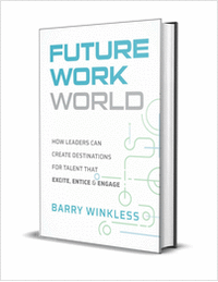Future Work World: How Leaders Can Create Destinations for Talent that Excite, Entice & Engage ($24.99 Value) FREE for a Limited Time