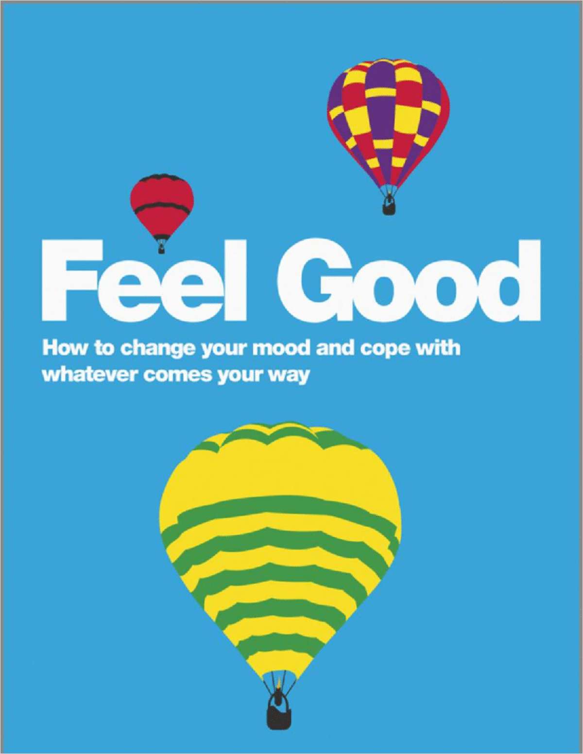 feel-good-how-to-change-your-mood-and-cope-with-whatever-comes-your