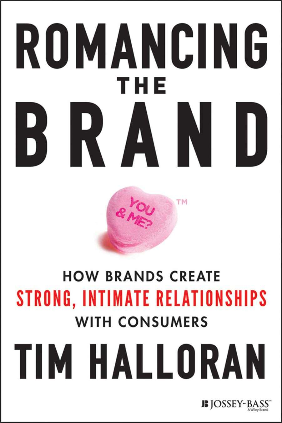 Romancing the Brand: How Brands Create Strong, Intimate Relationships with Consumers--Free Sample Chapter
