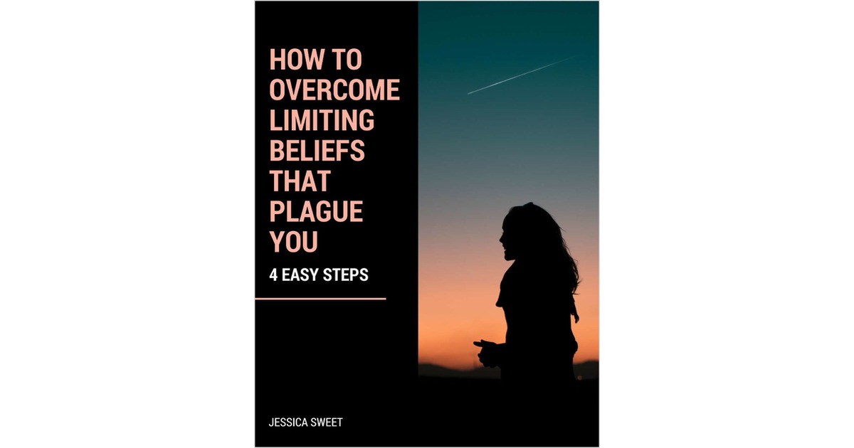 How to Overcome Limiting Beliefs that Plague You - 4 Easy Steps